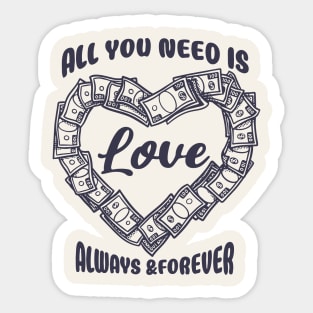 All You Need Is Love Always & Forever Money Black Sticker
